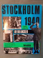 Stockholm 1940 : en autentisk rapsodi genom ett kritiskt och h&auml;ndelserikt &aring;r