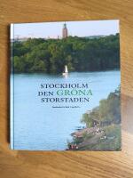 Stockholm : den gr&ouml;na storstaden