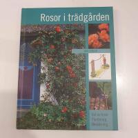 Rosor i trädgården : val av rosor, plantering, beskärning