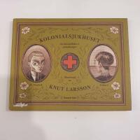 Kolonialsjukhuset : en koloniall&auml;kares anteckningar