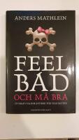 Feel bad och m&aring; bra - &ouml;verlevnadshandbok f&ouml;r pessimister