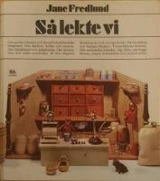 S&aring; lekte vi : om gamla leksaker och deras kulturhistoriska bakgrund