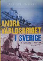 Andra v&auml;rldskriget i Sverige : fr&auml;mmande makter p&aring; bes&ouml;k