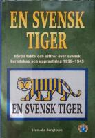 En svensk tiger - h&aring;rda fakta och siffror &ouml;ver svensk beredskap och upprustning 1939-1945