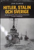 Hitler, Stalin och Sverige - ett nytt perspektiv p&aring; den svenska erfarenheten av andra v&auml;rldskriget