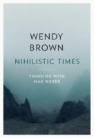 Nihilistic times - thinking with Max Weber