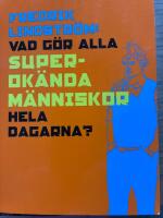 Vad g&ouml;r alla superok&auml;nda m&auml;nniskor hela dagarna