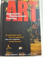 ART : aggression replacement training : en multimodal metod f&ouml;r att ge aggr