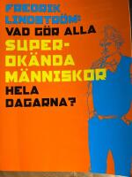 Vad g&ouml;r alla superok&auml;nda m&auml;nniskor hela dagarna?