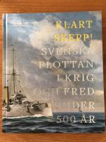 Klart skepp! : svenska flottan i krig och fred under 500 &aring;r