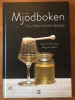 Mj&ouml;dboken : tillverka mj&ouml;d hemma