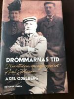 Dr&ouml;mmarnas tid : ber&auml;ttelsen om aff&auml;rsgeniet Axel Johnson