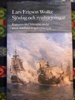 Sj&ouml;slag och ryssh&auml;rjningar : kampen om &Ouml;stersj&ouml;n under stora nordiska kriget 1700-1721