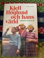 Kjell H&ouml;glund och hans v&auml;rld