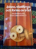 Spinna, v&auml;xtf&auml;rga och forma av tr&aring;d : fr&aring;n naturfiber till textil