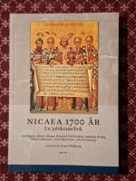 Nicaea 1700 &aring;r - en jubileumsbok