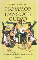 Blommor, dans och gudar : Poesi och samh&auml;lle i Aztekernas tid