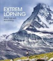 Extrem l&ouml;pning : ultra, trail och skyrunning