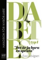 Diabetes typ 1 : handbok f&ouml;r nyb&ouml;rjare - Det &auml;r ju bara en spruta