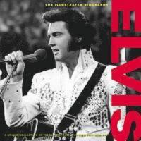 Elvis: The Illustrated Biography