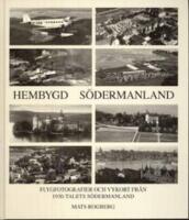 Hembygd S&ouml;dermanland : flygfotografier och vykort fr&aring;n 1930-talets S&ouml;dermanland