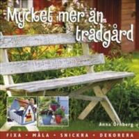 Mycket mer &auml;n tr&auml;dg&aring;rd : inred och dekorera ditt gr&ouml;na rum