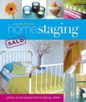 Homestaging : s&aring; fixar du din bostad inf&ouml;r f&ouml;rs&auml;ljning