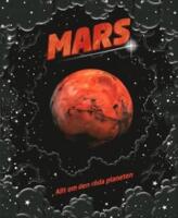 Mars : allt om den r&ouml;da planeten