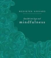 Medveten n&auml;rvaro : finn ditt inre lugn med mindfulness