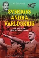 Sveriges andra v&auml;rldskrig och kampen mot Hitler och Stalin i Norden
