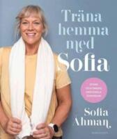 Tr&auml;na hemma med Sofia : stark och smidig med enkla &ouml;vningar