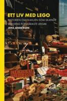 Ett liv med Lego : historien om familjen som skapade v&auml;rldens popul&auml;raste leksak