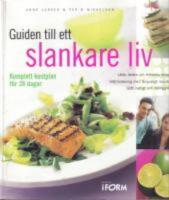 Guiden till ett slankare liv : [komplett kostplan f&ouml;r 28 dagar]