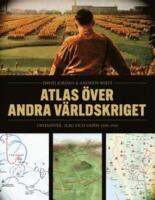 Atlas &ouml;ver andra v&auml;rldskriget : offensiver, slag och vapen 1939-1945