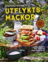 Sveriges godaste utflyktsmackor : l&auml;ckra recept f&ouml;r &auml;ventyr och friluftsliv