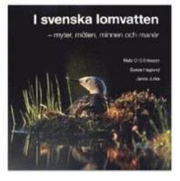 I svenska lomvatten : myter, m&ouml;ten, minnen och man&eacute;r