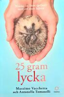 25 gram lycka UTGIVEN P&Aring; ETT 20-TAL SPR&Aring;K av en veterin&auml;r och en journalist 