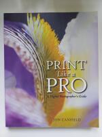Print like a pro - a digital photographers guide