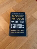 Mosleymetoden  : g&aring; ner i vikt och f&ouml;rb&auml;ttra din h&auml;lsa med enkelt trestegsprogram