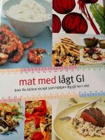 Mat med l&aring;gt GI : &ouml;ver 80 l&auml;ckra recept som hj&auml;lper dig g&aring; ner i vikt