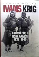 Ivans krig : liv och d&ouml;d i R&ouml;da arm&eacute;n 1939-1945