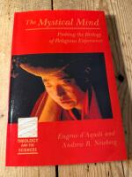 The mystical mind : probing the biology of religious experience
