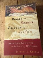Roads of excess, palaces of wisdom : eroticism & reflexivity in the study of mysticism