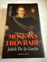 Moskvas er&ouml;vrare : Jakob de la Gardie