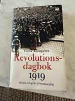 Revolutionsdagbok 1919 : skratta och gr&aring;ta p&aring; samma g&aring;ng