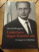 Underbara dagar framf&ouml;r oss : en biografi &ouml;ver Olof Palme