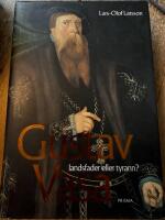 Gustav Vasa : Landsfader eller tyrann?