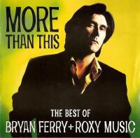 More than this - The Best of Bryan Ferry + Roxy Music