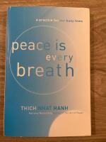 Peace Is Every Breath: A Practice for Our Busy Lives
