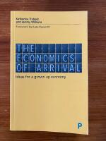The economics of arrival - ideas for a grown-up economy